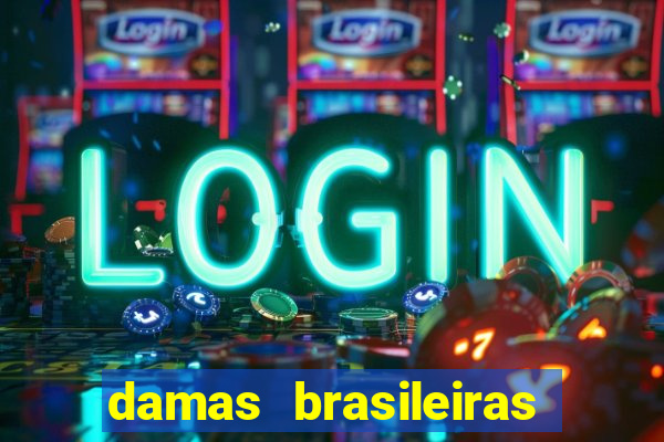 damas brasileiras jogar online